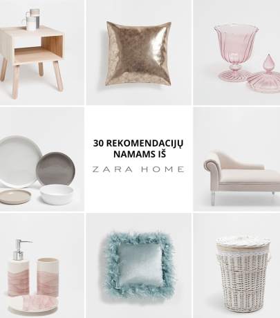 Zara Home rekomendacijos - 30 daiktų