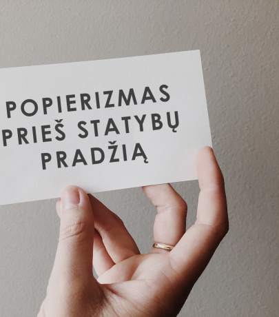 Popierizmas prieš namo statybų pradžią