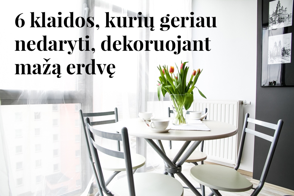 klaidos kuriu geriau nedaryti dekoruojant maza erdve